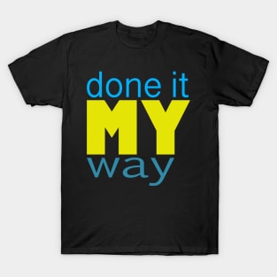 Done it my way -typography T-Shirt